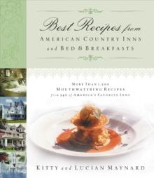 Best Recipes from American Country Inns and Bed and   Breakfasts : More Than 1,500 Mouthwatering Recipes from 340 of America's Favorite Inns