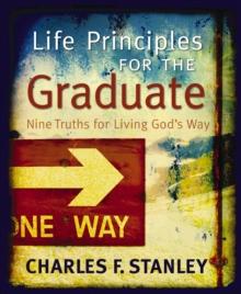 Life Principles for the Graduate : Nine Truths for Living God's Way