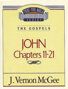 Thru the Bible Vol. 39: The Gospels (John 11-21)