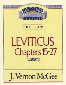 Thru the Bible Vol. 07: The Law (Leviticus 15-27)