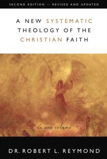 A New Systematic Theology of the Christian Faith : 2nd Edition - Revised and Updated