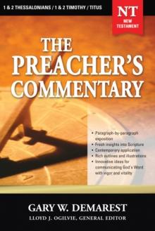 The Preacher's Commentary - Vol. 32: 1 and   2 Thessalonians / 1 and   2 Timothy / Titus