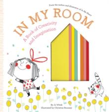 In My Room : A Book of Creativity and Imagination