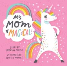 My Mom Is Magical : (A Hello!Lucky Book)