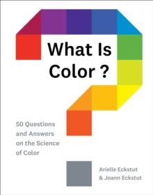 What Is Color? : 50 Questions and Answers on the Science of Color