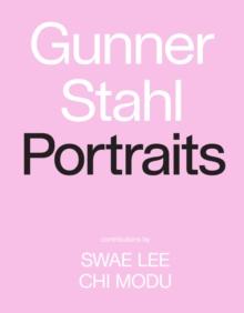 Gunner Stahl: Portraits : I Have So Much To Tell You