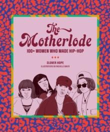 The Motherlode : 100+ Women Who Made Hip-Hop