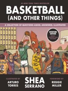 Basketball (and Other Things) : A Collection of Questions Asked, Answered, Illustrated