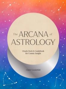 The Arcana of Astrology Boxed Set : Oracle Deck and Guidebook for Cosmic Insight