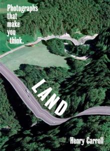 LAND: Photographs That Make You Think