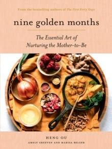 Nine Golden Months : The Essential Art of Nurturing the Mother-To-Be