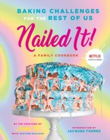 Nailed It! : Baking Challenges for the Rest of Us