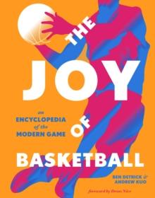 The Joy of Basketball : An Encyclopedia of the Modern Game