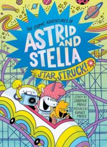 Star Struck! (The Cosmic Adventures of Astrid and Stella Book #2 (A Hello!Lucky Book))