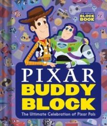 Pixar Buddy Block (An Abrams Block Book) : The Ultimate Celebration of Pixar Pals