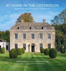 At Home In The Cotswolds : Secrets Of English Country House Style