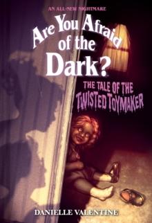 The Tale of the Twisted Toymaker (Are You Afraid of the Dark #2) : Volume 2