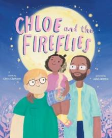 Chloe and the Fireflies : A Picture Book