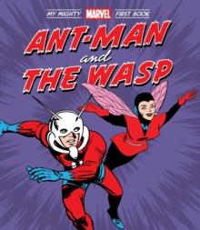 Ant-Man and the Wasp: My Mighty Marvel First Book