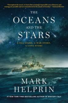 The Oceans and the Stars : A Sea Story, a War Story, a Love Story (a Novel)