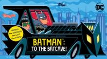 Batman: To the Batcave! (An Abrams Extend-a-Book) : A Board Book