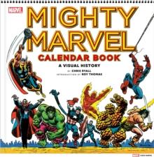 Mighty Marvel Calendar Book: A Visual History : The Marvel Comics Calendar Book: 1975-1981