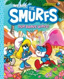 We Are the Smurfs: Our Brave Ways! (We Are the Smurfs Book 4)