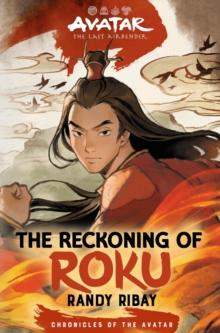 Avatar, the Last Airbender: The Reckoning of Roku (Chronicles of the Avatar Book 5) : Volume 5