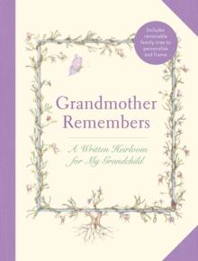 Grandmother Remembers: Gift Edition : A Written Heirloom for My Grandchild