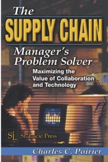 The Supply Chain Manager's Problem-Solver : Maximizing the Value of Collaboration and Technology