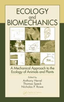 Ecology and Biomechanics : A Mechanical Approach to the Ecology of Animals and Plants