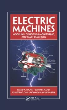 Electric Machines : Modeling, Condition Monitoring, and Fault Diagnosis