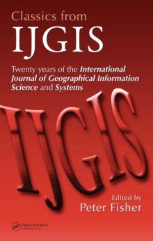 Classics from IJGIS : Twenty years of the International Journal of Geographical Information Science and Systems