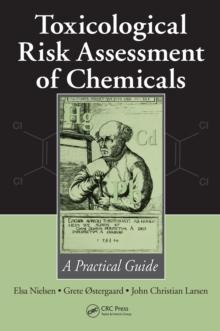 Toxicological Risk Assessment of Chemicals : A Practical Guide