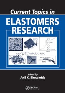 Current Topics in Elastomers Research