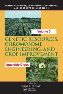 Genetic Resources, Chromosome Engineering, and Crop Improvement : Vegetable Crops, Volume 3