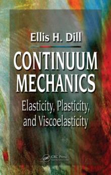 Continuum Mechanics : Elasticity, Plasticity, Viscoelasticity