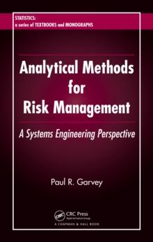 Analytical Methods for Risk Management : A Systems Engineering Perspective