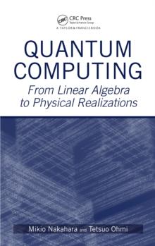 Quantum Computing : From Linear Algebra to Physical Realizations