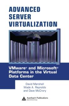 Advanced Server Virtualization : VMware and Microsoft Platforms in the Virtual Data Center