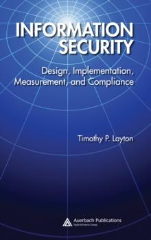 Information Security : Design, Implementation, Measurement, and Compliance