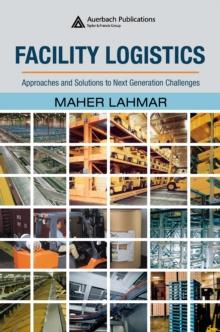 Facility Logistics : Approaches and Solutions to Next Generation Challenges