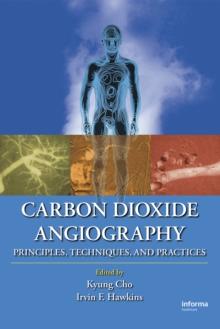 Carbon Dioxide Angiography : Principles, Techniques, and Practices