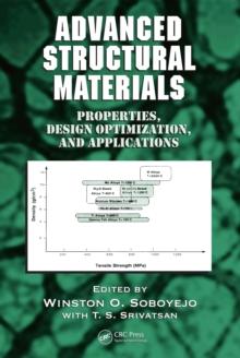 Advanced Structural Materials : Properties, Design Optimization, and Applications