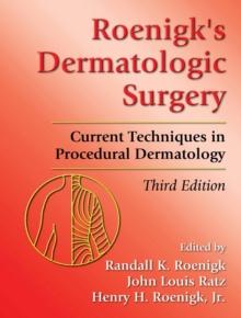 Roenigk's Dermatologic Surgery : Current Techniques in Procedural Dermatology