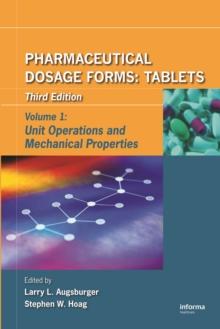 Pharmaceutical Dosage Forms - Tablets : Unit Operations and Mechanical Properties