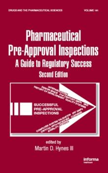 Preparing for FDA Pre-Approval Inspections : A Guide to Regulatory Success, Second Edition