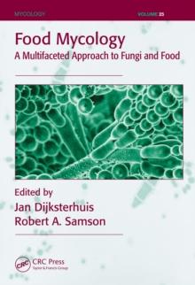 Food Mycology : A Multifaceted Approach to Fungi and Food