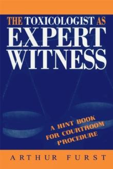 The Toxicologist as Expert Witness : A Hint Book for Courtroom Procedure