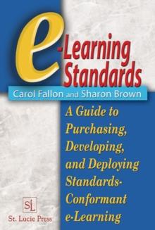 e-Learning Standards : A Guide to Purchasing, Developing, and Deploying Standards-Conformant E-Learning